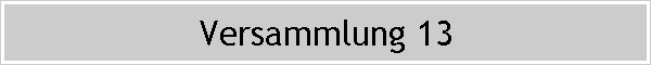 Versammlung 13