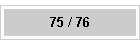 75 / 76