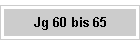 Jg 60 bis 65