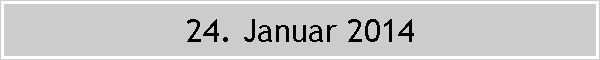 24. Januar 2014