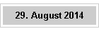 29. August 2014