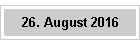 26. August 2016