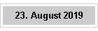 23. August 2019