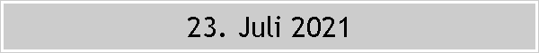 23. Juli 2021